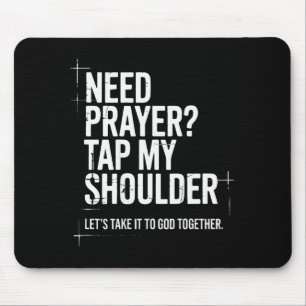Need Prayer Tap My Shoulder Bible Verse Christian  Mouse Pad