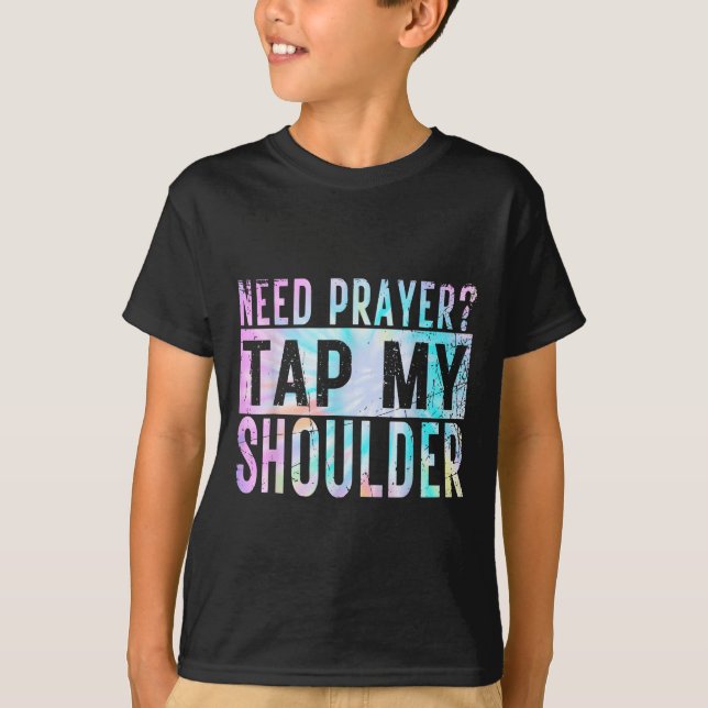 Need Prayer Tap My Shoulder Christian Men Women  T-Shirt (Front)
