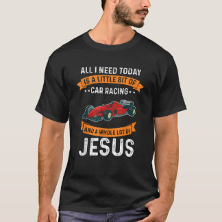 Need Race and Jesus Christian God Love Car Race T-Shirt
