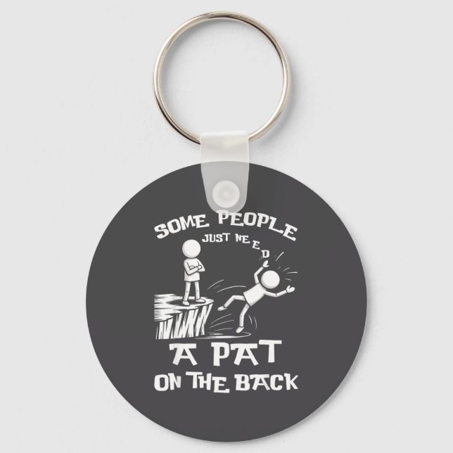 Need Sarcasm Pat Just Humor Back People Some Stick Key Ring (Front)