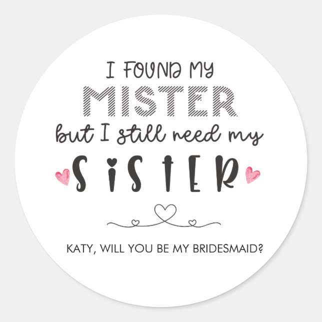 Need sister bridesmaid proposal  classic round sticker (Front)
