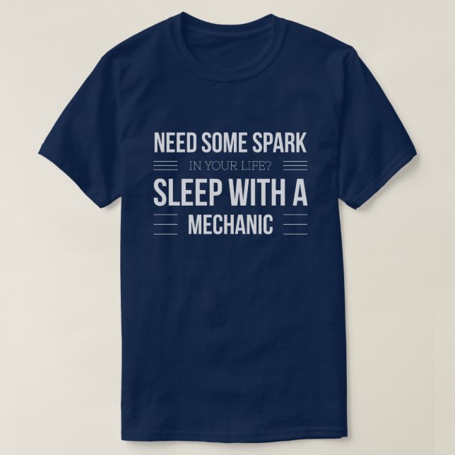 Need some spark, sleep with a mechanic T-Shirt (Design Front)