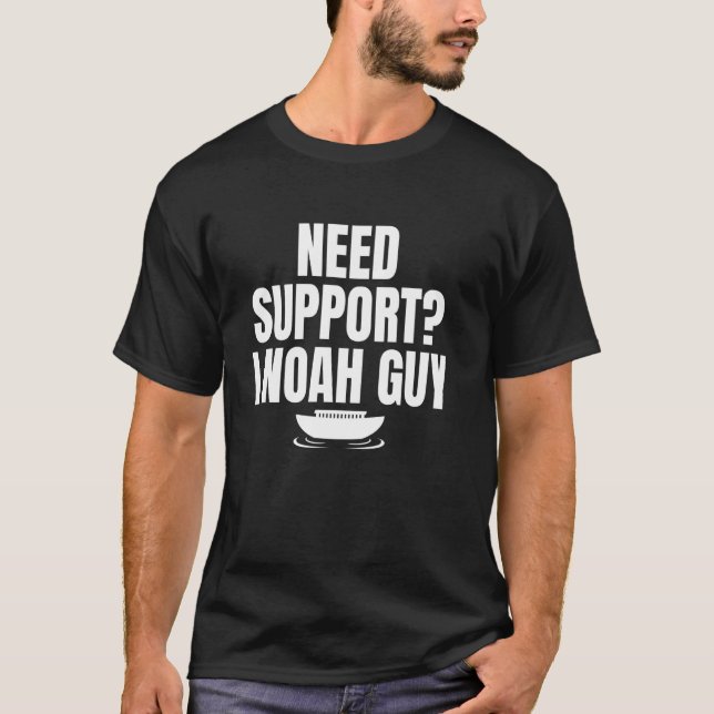 Need Support I Noah Guy Deacon Church Official T-Shirt (Front)