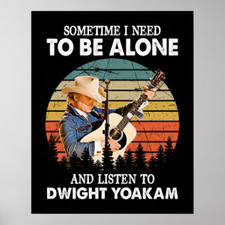 Need To Be Alone and Listen To Dwight Yoakam Retro Poster