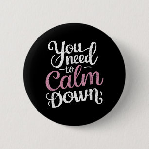 Need To Calm Down Funny Saying Stay Cool Calm 6 Cm Round Badge