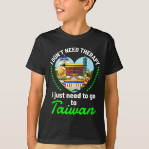 Need To Go To Taiwan Funny Travel Lover Quote Sayi T-Shirt