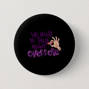 Need To Talk About Overdose 6 Cm Round Badge