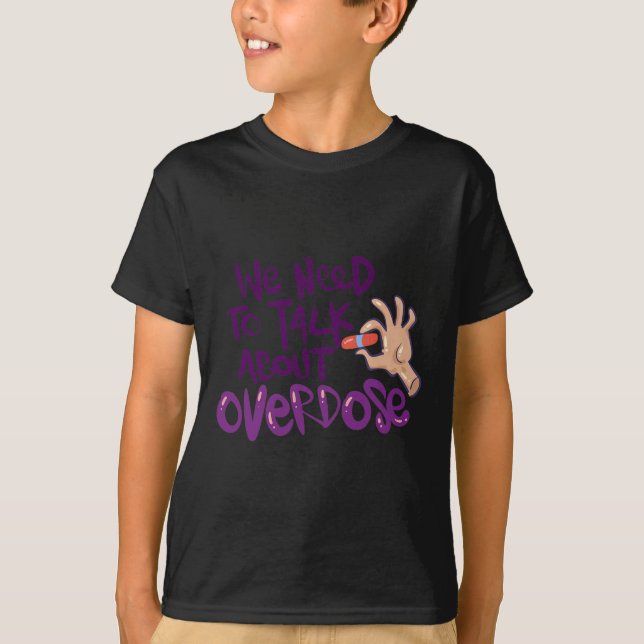 Need To Talk About Overdose  T-Shirt (Front)