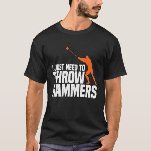 Need To Throw Hammer Throwing Thrower Track Field  T-Shirt
