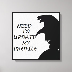 NEED TO UPDATE MY PROFILE CANVAS PRINT