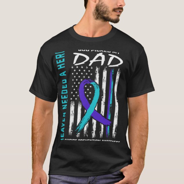 Needed A Hero God Cked Dad Suicide Awareness Fla  T-Shirt (Front)