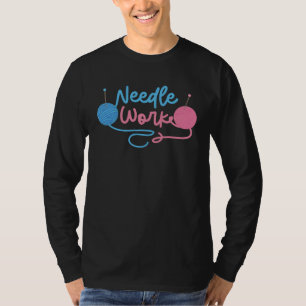 Needle Work Knitting Yarn Wool Crocheting Knitter T-Shirt
