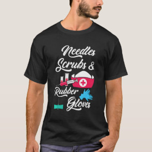 Needles Scrubs Rubber Gloves Phlebotomist Nurse Ph T-Shirt