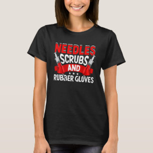 Needles Scrubs Rubber Gloves Phlebotomist Phleboto T-Shirt