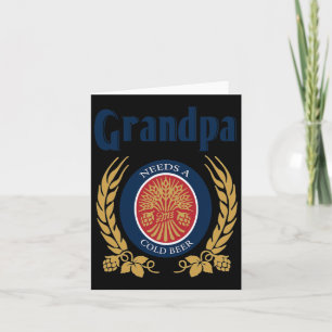 Needs A Cold Beer Happy Fathers Day Card