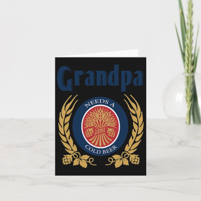Needs A Cold Beer Happy Fathers Day  Card (Front)