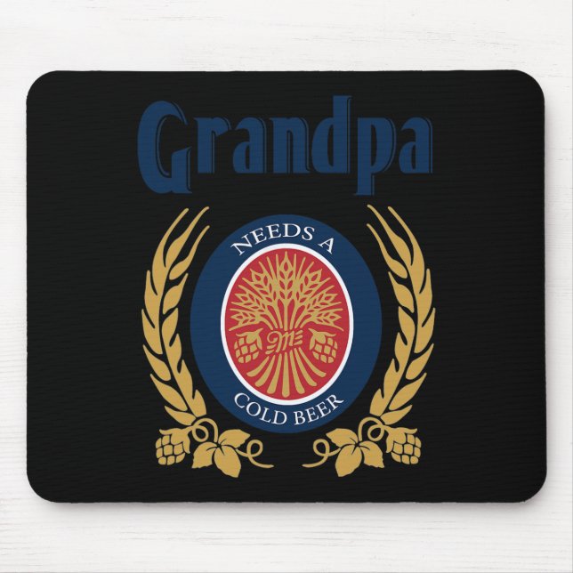 Needs A Cold Beer Happy Fathers Day  Mouse Pad (Front)