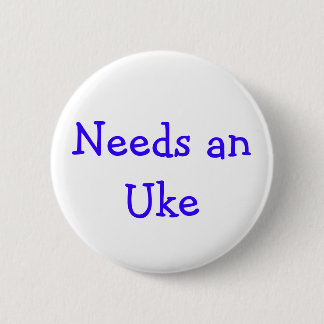 Needs anUke 6 Cm Round Badge