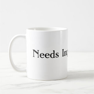 Needs Improvement Coffee Mug