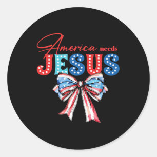 Needs Jesus Bow Christian Patriotic 4th Of July  Classic Round Sticker