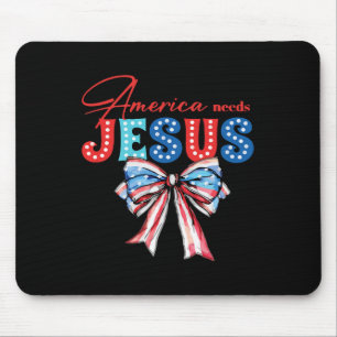 Needs Jesus Bow Christian Patriotic 4th Of July Mouse Pad