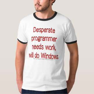Needs Job Programmer T-Shirt