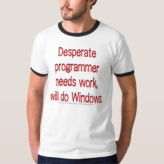 Needs Job Programmer T-Shirt (Front)