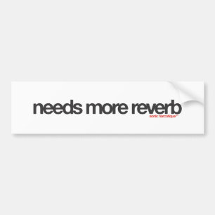 Needs More Reverb Bumper Sticker