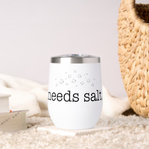 Needs Salt