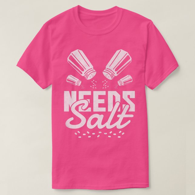 Needs Salt, Cooking T-Shirt (Design Front)