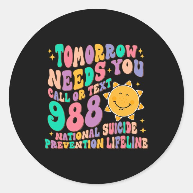 Needs You Call Text 988 National Suicide Preventio Classic Round Sticker (Front)
