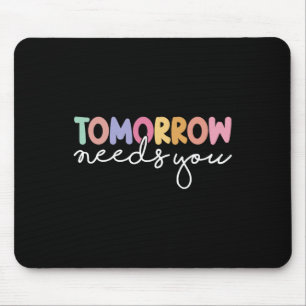 Needs You Cool Quote Mental Health Saying Mouse Pad
