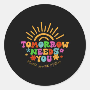 Needs You Mental Health Matters Awareness  Classic Round Sticker