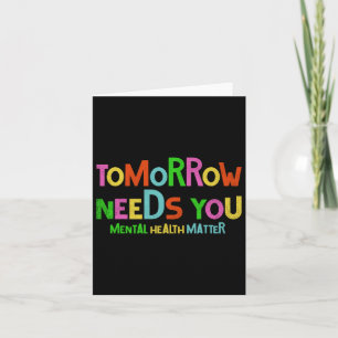 Needs You Mental Health Problems Awareness Men Wom Card