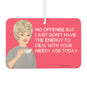 Needy!.. - Funny  Car Air Freshener