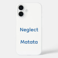 Neglect matata means ignore worry.