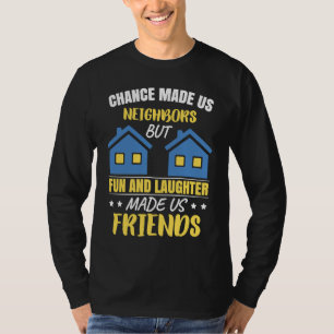Neighbor Neighborhood Friends Neighbor T-Shirt