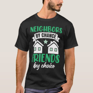 Neighbors By Chance T-Shirt