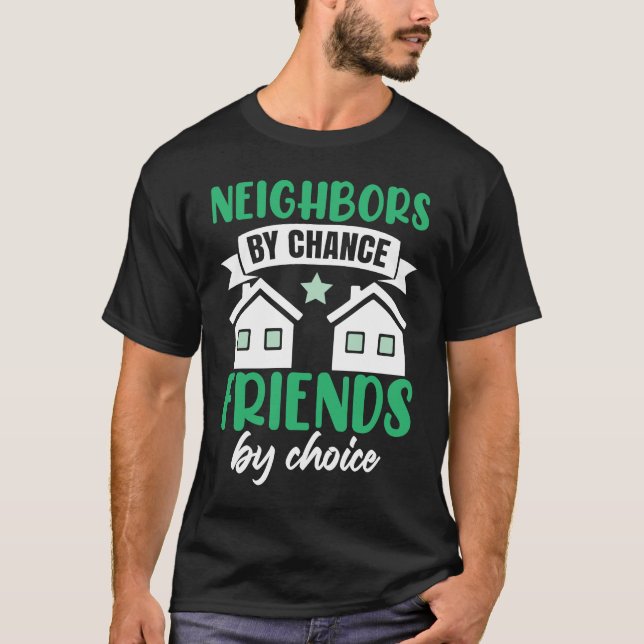 Neighbors By Chance T-Shirt (Front)
