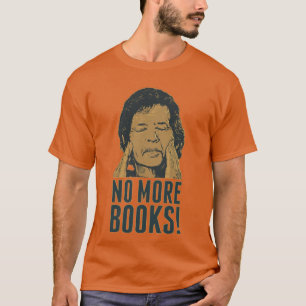 Neil Breen NO MORE BOOKS girl T-Shirt
