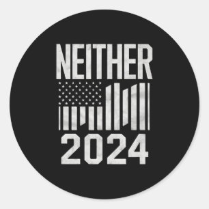 Neither 2024 Funny Political Election 2024  Classic Round Sticker