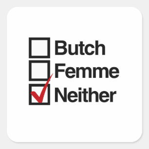 Neither butch nor femme square sticker