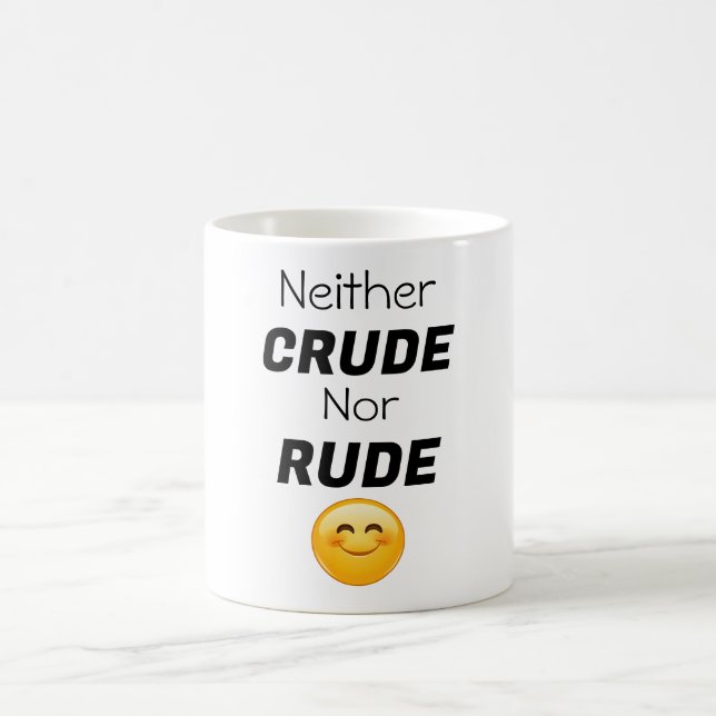 Neither Crude Nor Rude Coffee Mug (Center)