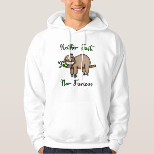 Neither Fast, Nor Furious Funny Lazy Sleepy Sloth Hoodie