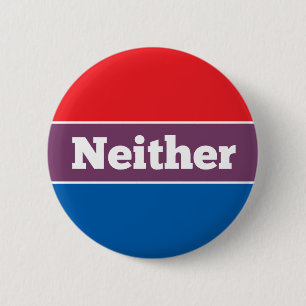 Neither Political Candidate 6 Cm Round Badge