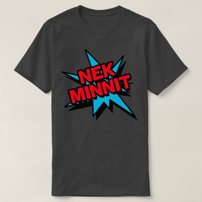Nek Minnit TShirt (Design Front)