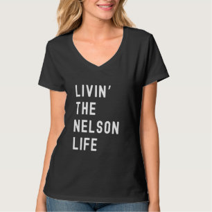 Nelson Living The Nelson Life Name Funny T-Shirt