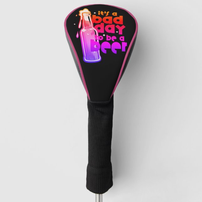 Neon Beer Golf Humor Bad Day to Be a Beer Joke Head Cover (Front)