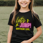 Neon Glow Trampoline Party Let's Jump Birthday T-Shirt<br><div class="desc">Birthday girl shirt for Let's Jump Birthday party with vivid neon glow lights and text in pink and yellow,  great for a trampoline park,  bounce house,  or dance birthday parties for girls.</div>