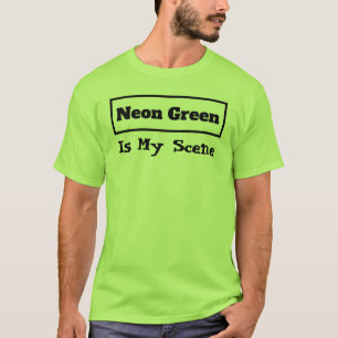 Neon Green Is My Scene Quote Colourful Funny Trend T-Shirt